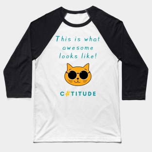 Catitude - This is what awesome looks like - Cool Cat Baseball T-Shirt